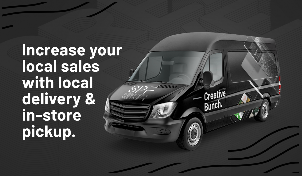 Increase Your Local Sales with local delivery & in-store pickup